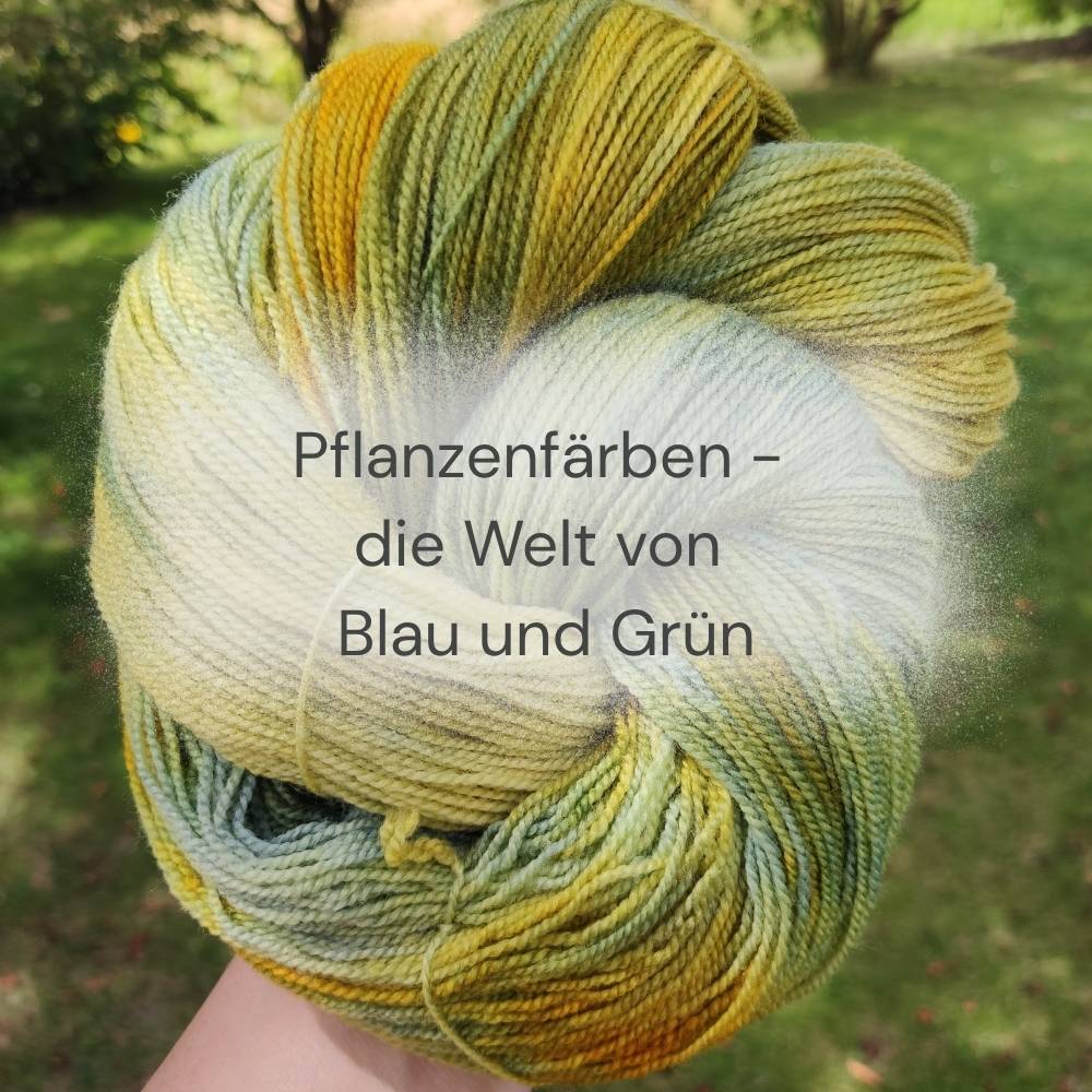 Pflanzenfärben – die Welt von Blau und Grün